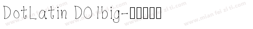 DotLatin D01big字体转换